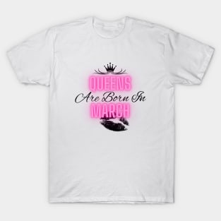 Queens are born in March - Quote T-Shirt